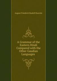 A Grammar of the Eastern Hindi Compared with the Other Gaudian Languages .