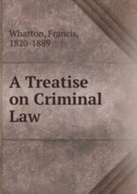 A Treatise on Criminal Law