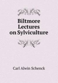 Biltmore Lectures on Sylviculture