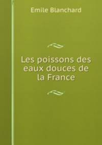 Les poissons des eaux douces de la France