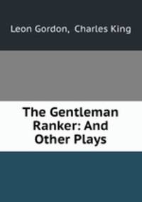 The Gentleman Ranker: And Other Plays