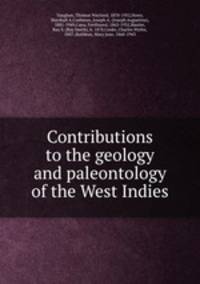 Contributions to the geology and paleontology of the West Indies