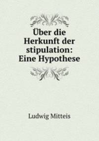 Uber die Herkunft der stipulation: Eine Hypothese