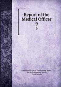 Report of the Medical Officer. 9