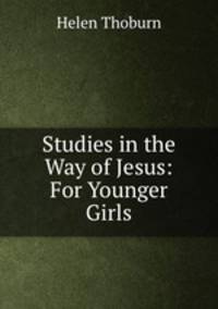 Studies in the Way of Jesus: For Younger Girls