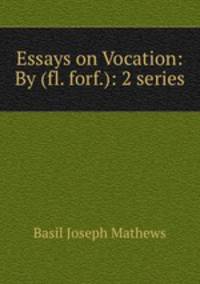 Essays on Vocation: By (fl. forf.): 2 series