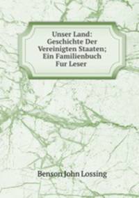 Unser Land: Geschichte Der Vereinigten Staaten; Ein Familienbuch Fur Leser .