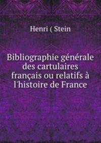 Bibliographie generale des cartulaires francais ou relatifs a l