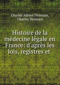 Histoire de la medecine legale en France: d