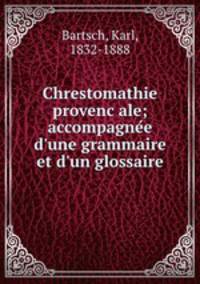 Chrestomathie provenc?ale; accompagne?e d