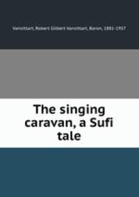 The singing caravan, a Sufi tale