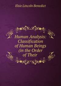 Human Analysis: Classification of Human Beings (in the Order of Their .