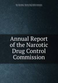 Annual Report of the Narcotic Drug Control Commission