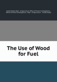 The Use of Wood for Fuel
