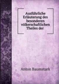 Ausfuhrliche Erlauterung des besonderen volkerschaftlichen Theiles der .