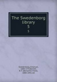 The Swedenborg library. 5