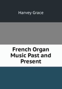 French Organ Music Past and Present