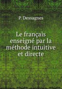 Le francais enseigne par la methode intuitive et directe
