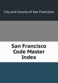 San Francisco Code Master Index