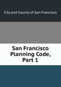 San Francisco Planning Code, Part 1