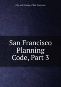 San Francisco Planning Code, Part 3