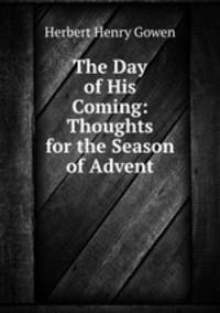 The Day of His Coming: Thoughts for the Season of Advent
