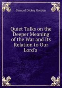 Quiet Talks on the Deeper Meaning of the War and Its Relation to Our Lord