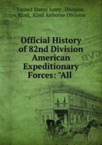 Official History of 82nd Division American Expeditionary Forces: "All .