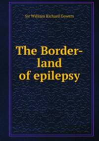 The Border-land of epilepsy