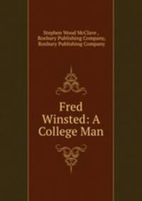 Fred Winsted: A College Man