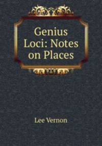 Genius Loci: Notes on Places