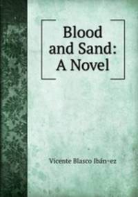 Blood and Sand: A Novel