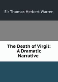 The Death of Virgil: A Dramatic Narrative .