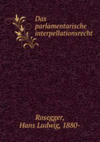 Das parlamentarische interpellationsrecht