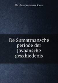 De Sumatraansche periode der Javaansche gesxhiedenis