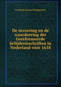 De invoering en de waardeering der Gereformeerde belijdenisschriften in Nederland voor 1618