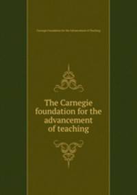 The Carnegie foundation for the advancement of teaching