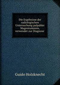Die Ergebnisse der radiologischen Untersuchung palpabler Magentumoren, verwendet zur Diagnose .
