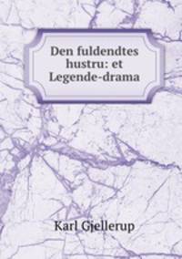 Den fuldendtes hustru: et Legende-drama
