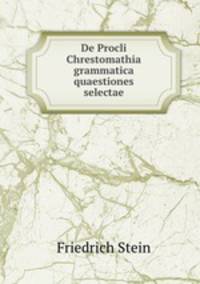 De Procli Chrestomathia grammatica quaestiones selectae