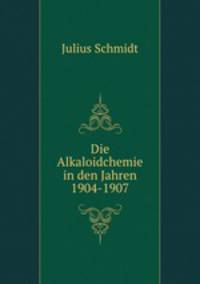 Die Alkaloidchemie in den Jahren 1904-1907