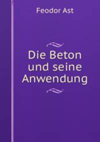 Die Beton und seine Anwendung