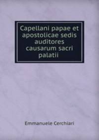 Capellani papae et apostolicae sedis auditores causarum sacri palatii .