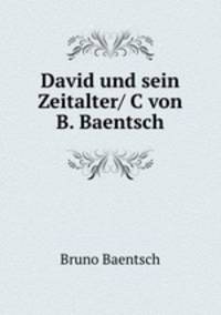 David und sein Zeitalter/ C von B. Baentsch