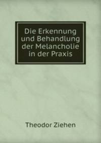 Die Erkennung und Behandlung der Melancholie in der Praxis