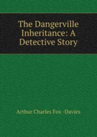 The Dangerville Inheritance: A Detective Story