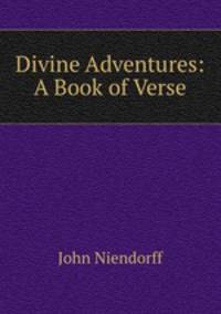 Divine Adventures: A Book of Verse
