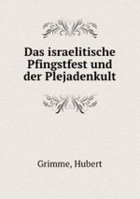 Das israelitische Pfingstfest und der Plejadenkult