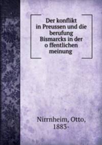 Der konflikt in Preussen und die berufung Bismarcks in der o?ffentlichen meinung