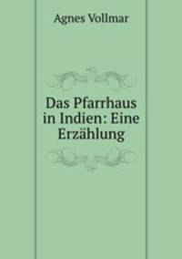 Das Pfarrhaus in Indien: Eine Erzahlung